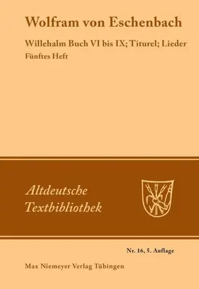 Wolfram von Eschenbach / Leitzmann |  Willehalm Buch VI bis IX; Titurel; Lieder | Buch |  Sack Fachmedien