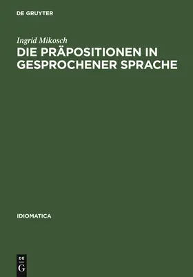 Mikosch |  Die Präpositionen in gesprochener Sprache | Buch |  Sack Fachmedien