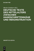 Schubert |  Deutsche Texte des Mittelalters zwischen Handschriftennähe und Rekonstruktion | Buch |  Sack Fachmedien