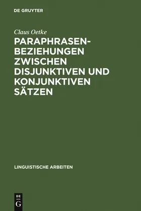 Oetke |  Paraphrasenbeziehungen zwischen disjunktiven und konjunktiven Sätzen | Buch |  Sack Fachmedien