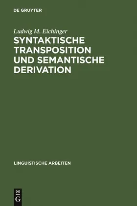 Eichinger |  Syntaktische Transposition und semantische Derivation | Buch |  Sack Fachmedien