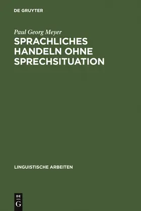 Meyer |  Sprachliches Handeln ohne Sprechsituation | Buch |  Sack Fachmedien