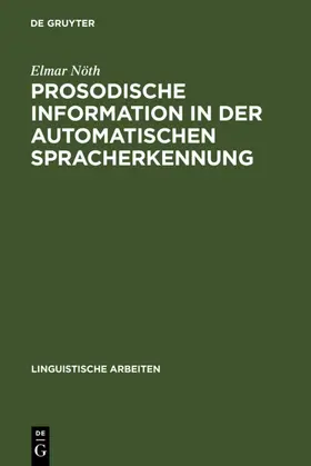 Nöth |  Prosodische Information in der automatischen Spracherkennung | Buch |  Sack Fachmedien