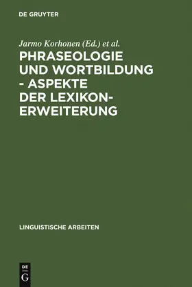 Korhonen / Finnisch-Deutsche Sprachwissenschaftliche Konferenz &lt;6 / Finnisch-Deutsche Sprachwissenschaftliche Konferenz <6 |  Phraseologie und Wortbildung - Aspekte der Lexikonerweiterung | Buch |  Sack Fachmedien