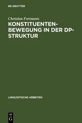 Fortmann |  Konstituentenbewegung in der DP-Struktur | Buch |  Sack Fachmedien