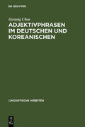 Choe |  Adjektivphrasen im Deutschen und Koreanischen | Buch |  Sack Fachmedien