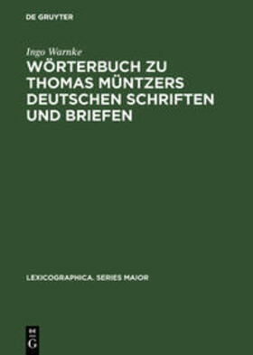 Warnke |  Wörterbuch zu Thomas Müntzers deutschen Schriften und Briefen | Buch |  Sack Fachmedien