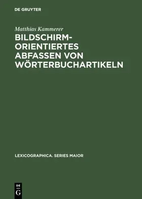 Kammerer |  Bildschirmorientiertes Abfassen von Wörterbuchartikeln | Buch |  Sack Fachmedien