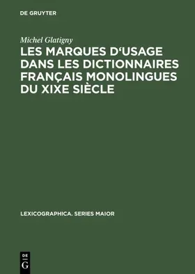Glatigny | Les marques d'usage dans les dictionnaires français monolingues du XIXe siècle | Buch | 978-3-484-30991-3 | sack.de