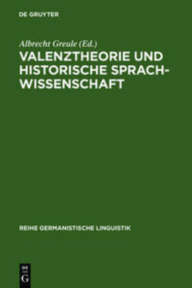 Greule | Valenztheorie und historische Sprachwissenschaft | Buch | 978-3-484-31042-1 | sack.de