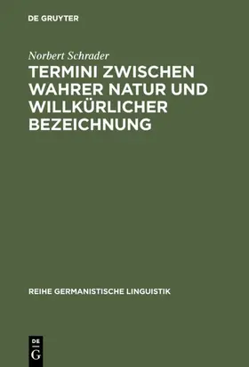 Schrader |  Termini zwischen wahrer Natur und willkürlicher Bezeichnung | Buch |  Sack Fachmedien