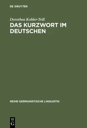 Kobler-Trill | Das Kurzwort im Deutschen | Buch | 978-3-484-31149-7 | www.sack.de