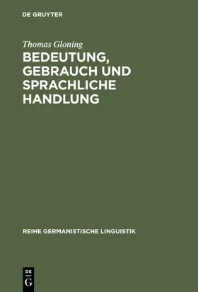 Gloning |  Bedeutung, Gebrauch und sprachliche Handlung | Buch |  Sack Fachmedien