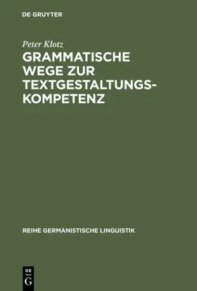 Klotz |  Grammatische Wege zur Textgestaltungskompetenz | Buch |  Sack Fachmedien