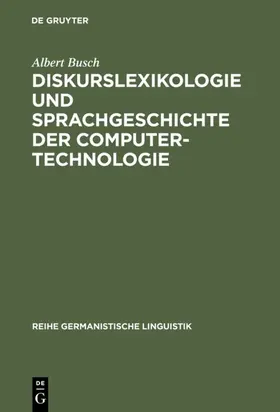 Busch | Diskurslexikologie und Sprachgeschichte der Computertechnologie | Buch | 978-3-484-31252-4 | www.sack.de