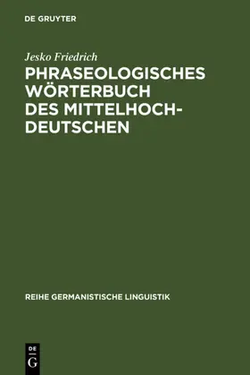 Friedrich | Phraseologisches Wörterbuch des Mittelhochdeutschen | Buch | 978-3-484-31264-7 | www.sack.de