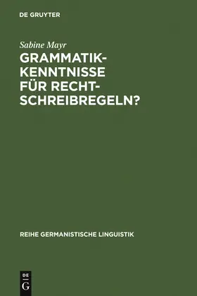 Mayr |  Grammatikkenntnisse für Rechtschreibregeln? | Buch |  Sack Fachmedien
