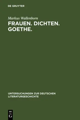 Wallenborn | Frauen. Dichten. Goethe. | Buch | 978-3-484-32129-8 | www.sack.de