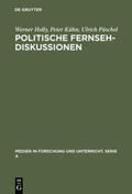 Holly / Püschel / Kühn |  Politische Fernsehdiskussionen | Buch |  Sack Fachmedien