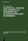 Hurlebusch |  Klopstock, Hamann und Herder als Wegbereiter autorzentrischen Schreibens | Buch |  Sack Fachmedien