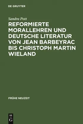 Pott |  Reformierte Morallehren und deutsche Literatur von Jean Barbeyrac bis Christoph Martin Wieland | Buch |  Sack Fachmedien