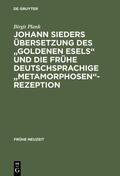 Plank |  Johann Sieders Übersetzung des "Goldenen Esels" und die frühe deutschsprachige "Metamorphosen"-Rezeption | Buch |  Sack Fachmedien