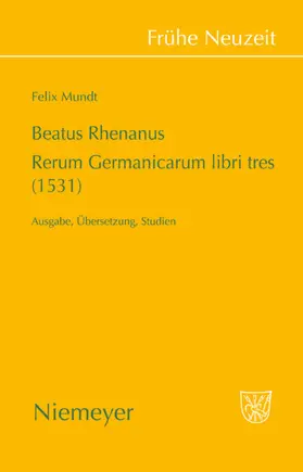 Mundt |  Beatus Rhenanus: Rerum Germanicarum libri tres (1531) | Buch |  Sack Fachmedien