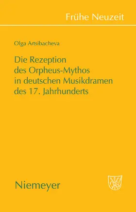 Artsibacheva | Die Rezeption des Orpheus-Mythos in deutschen Musikdramen des 17. Jahrhunderts | Buch | 978-3-484-36632-9 | www.sack.de