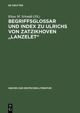 Schmidt | Begriffsglossar und Index zu Ulrichs von Zatzikhoven "Lanzelet" | Buch | 978-3-484-38025-7 | www.sack.de