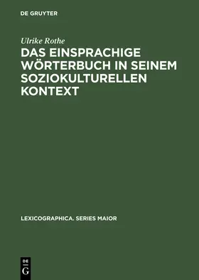 Rothe |  Das einsprachige Wörterbuch in seinem soziokulturellen Kontext | Buch |  Sack Fachmedien