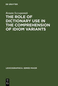 Szczepaniak |  The Role of Dictionary Use in the Comprehension of Idiom Variants | Buch |  Sack Fachmedien