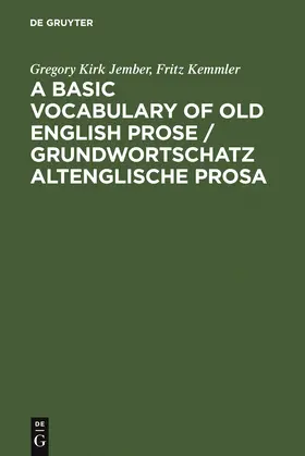 Kemmler / Jember |  A Basic Vocabulary of Old English Prose / Grundwortschatz altenglische Prosa | Buch |  Sack Fachmedien