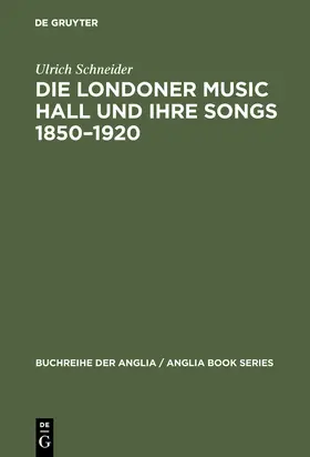 Schneider |  Die Londoner Music Hall und ihre Songs 1850-1920 | Buch |  Sack Fachmedien