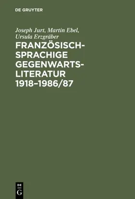 Jurt / Ebel / Erzgräber |  Französischsprachige Gegenwartsliteratur 1918-1986/87 | Buch |  Sack Fachmedien
