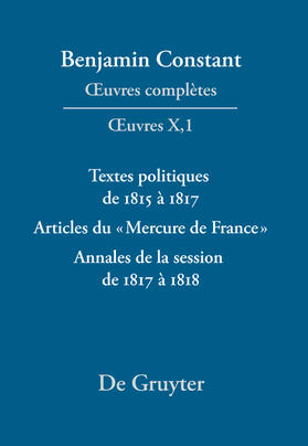 Constant / Kloocke | ¿uvres complètes, X, Textes politiques de 1815 à 1817 - Articles du «Mercure de France» - Annales de la session de 1817 à 1818 | Buch | 978-3-484-50410-3 | sack.de