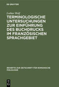 Wolf |  Terminologische Untersuchungen zur Einführung des Buchdrucks im französischen Sprachgebiet | Buch |  Sack Fachmedien