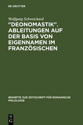 Schweickard |  "Deonomastik". Ableitungen auf der Basis von Eigennamen im Französischen | Buch |  Sack Fachmedien