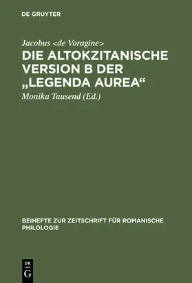 Jacobus de Voragine / Tausend |  Die altokzitanische Version B der "Legenda aurea" | Buch |  Sack Fachmedien