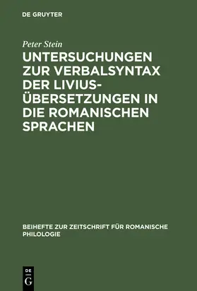 Stein |  Untersuchungen zur Verbalsyntax der Liviusübersetzungen in die romanischen Sprachen | Buch |  Sack Fachmedien