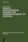 Bauer |  Sprachsoziologische Studien zur Mehrsprachigkeit im Aostatal | Buch |  Sack Fachmedien