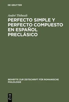 Thibault |  Perfecto simple y perfecto compuesto en español preclásico | Buch |  Sack Fachmedien