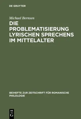 Bernsen |  Die Problematisierung lyrischen Sprechens im Mittelalter | Buch |  Sack Fachmedien