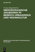 Kiegel-Keicher |  Iberoromanische Arabismen im Bereich Urbanismus und Wohnkultur | Buch |  Sack Fachmedien