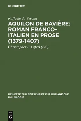 Wunderli / Raffaele da Verona |  Aquilon de Bavière: Roman franco-italien en prose (1379-1407) | Buch |  Sack Fachmedien