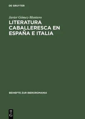 Gómez-Montero |  Literatura caballeresca en España e Italia | Buch |  Sack Fachmedien