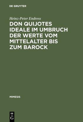 Endress | Don Quijotes Ideale im Umbruch der Werte vom Mittelalter bis zum Barock | Buch | 978-3-484-55011-7 | sack.de