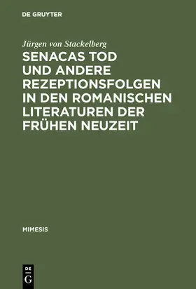 Stackelberg |  Senacas Tod und andere Rezeptionsfolgen in den romanischen Literaturen der frühen Neuzeit | Buch |  Sack Fachmedien