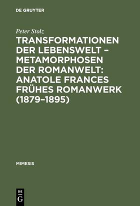 Stolz | Transformationen der Lebenswelt ¿ Metamorphosen der Romanwelt: Anatole Frances frühes Romanwerk (1879¿1895) | Buch | 978-3-484-55016-2 | sack.de