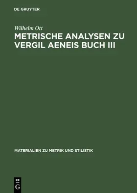 Ott |  Metrische Analysen zu Vergil Aeneis Buch III | Buch |  Sack Fachmedien