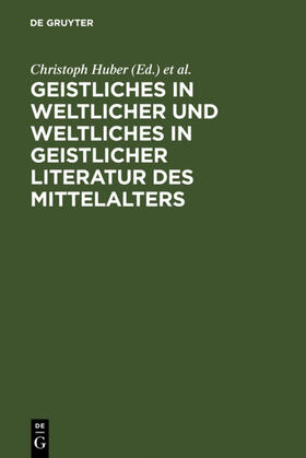 Huber / Ziegeler / Wachinger |  Geistliches in weltlicher und Weltliches in geistlicher Literatur des Mittelalters | Buch |  Sack Fachmedien